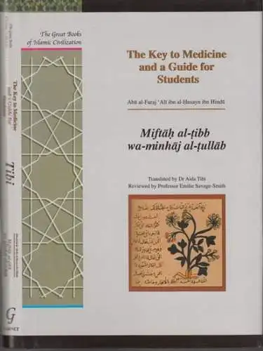 Ibn Hindu (Abu al-Faraj 'Ali ibn al-Husayn ibn Hindu). -Tibi, Aida (translation): Miftah al-tibb wa-minhaj al-tullab. The key to medicine and a guide for students ( = The great books of Islamic civilization ). 