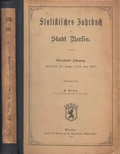 Statistisches Jahrbuch. - Berliner Statistik. - Böckh, R[ichard]: Statistisches Jahrbuch der Stadt Berlin. Vierzehnter (14.) Jahrgang. Statistik der Jahre 1886 und 1887. 