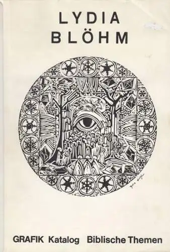 Blöhm, Lydia. - einführender Text: Alfons Rosenberg: Lydia Blöhm. Grafik Katalog. Biblische Themen. 