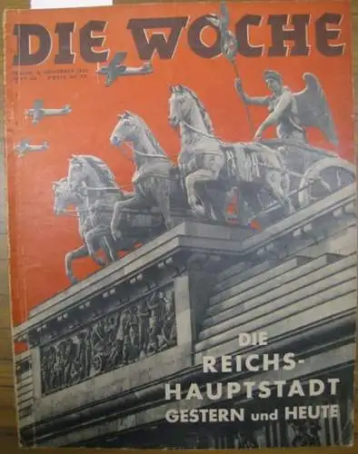 Woche, Die. - Lorenz, Lovis Hans  (Red.): Die Woche. 37. Jahrgang, Nummer 45, 6. November 1935. Die Reichshauptstadt gestern und heute. 