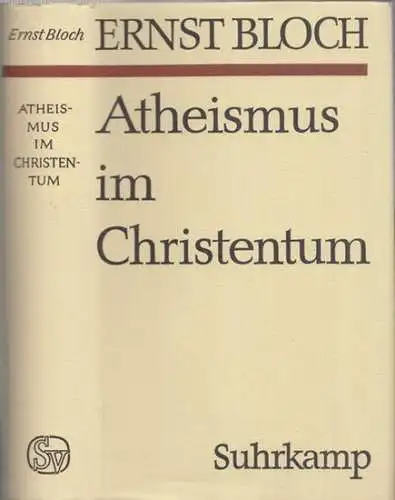Bloch, Ernst: Atheismus im Christentum - Zur Religion des Exodus und des Reichs (= Band 14 der Gesamtausgabe). 