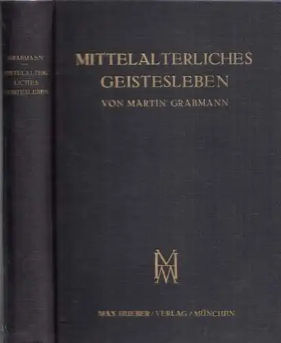 Grabmann, Martin: Mittelalterliches Geistesleben. Abhandlungen zur Geschichte der Scholastik und Mystik. 