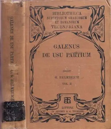Galen / Helmreich, Georg: Galeni de usu partium Libri XVII, Vol. II - ad codicum fidem recensuit Georgii Helmreich. 