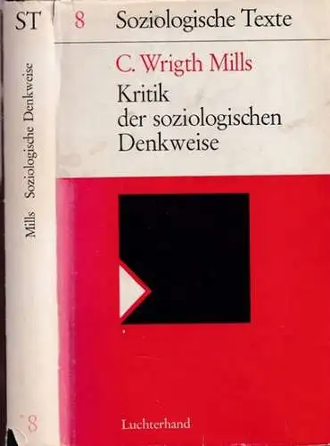 Mills, C. Wright - Heinz Maus, Friedrich Fürstenberg (Hrsg.): Kritik der soziologischen Denkweise (= Soziologische Texte, Band 8). 