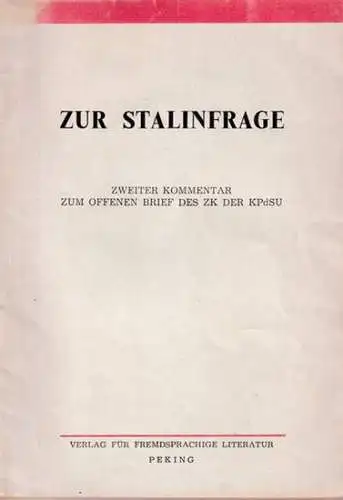 Redaktionen der ' Renmin Ribao ' (Volkszeitung) und ' Hongqi ' ( Rote Fahne ): Zur Stalinfrage. Zweiter Kommentar zum offenen Brief des ZK der KPdSU (13. September 1963). 