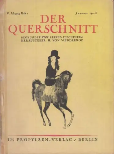 Querschnitt, Der. - Flechtheim, Alfred  / von Wedderkop, H. / Wilhelm Graf Kielmansegg (Hrsg.): Der Querschnitt. Jahrgang V, Heft 1, Januar 1925. 
