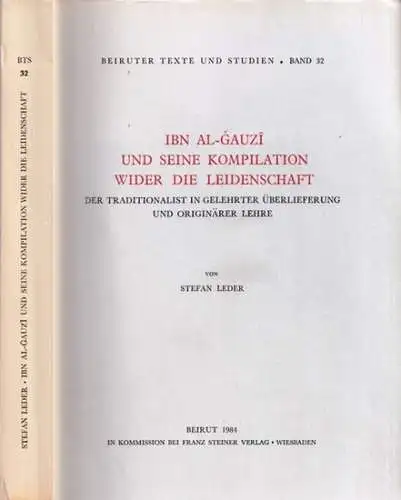 Ibn Al Gauzi [Abu l Faradsch Abd ar Rahman ibn Ali Ibn al Dschauzi]   Stefan Leder: Ibn Al Gauzi und seine Kompilation '.. 