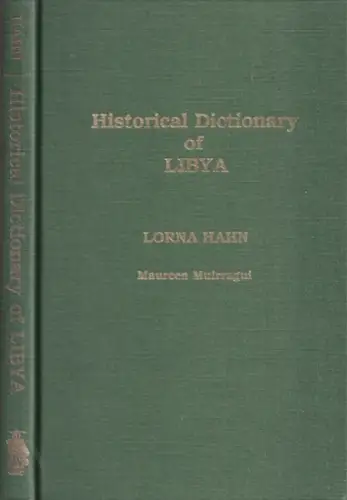 Hahn, Lorna - Maureen Muirragui: Historical Dictionary of Libya (= African Historical Dictionaries, No. 33). 