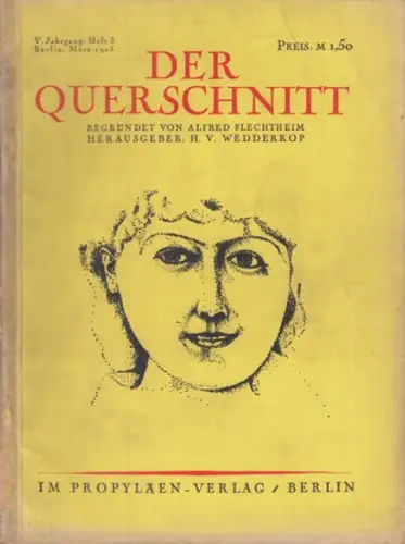Querschnitt, Der. - Flechtheim, Alfred  / von Wedderkop, H. / Wilhelm Graf Kielmansegg (Hrsg.). - Proust, Marcel / Lasker-Schüler, Else / Stein, Gertrude / Puschkin, Alexander u.a. (Autoren): Der Querschnitt. Jahrgang V, Heft 3, März 1925. 