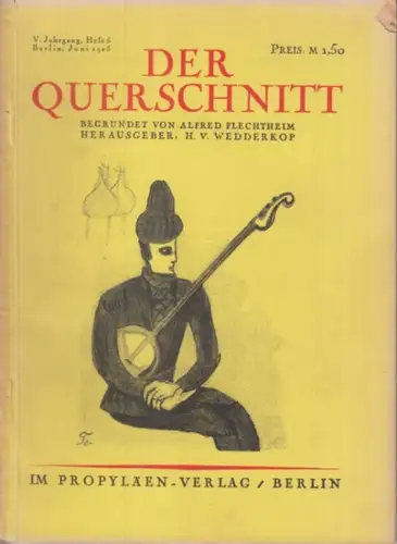 Querschnitt, Der. - Flechtheim, Alfred  / von Wedderkop, H. / Wilhelm Graf Kielmansegg (Hrsg.): Der Querschnitt. Jahrgang V, Heft 5, Juni 1925. 