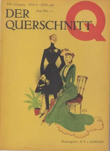 Querschnitt, Der. - v. Gordon, Edmund Franz (Schriftltg.): Der Querschnitt. Jahrgang XVI, Heft 6, Juni 1936. 
