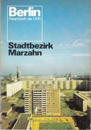 Berlin-Information (Hrsg.) / Otto, Manfred (Autor) / Strelow, Monika / Dochow, Bernd (Red.): Berlin. Hauptstadt der DDR. Stadtbezirk Marzahn. 