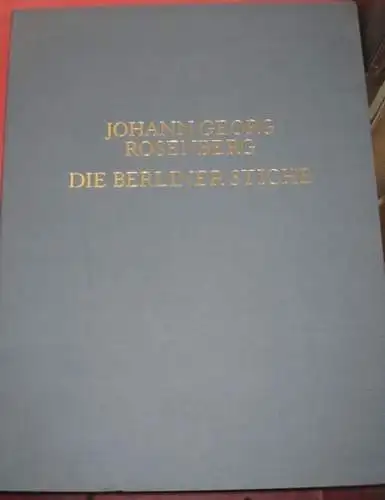 Rosenberg, Johann Georg. - Friedrich Nicolai (Beschreibungen) / Ursula Cosmann (Einleitung): Die Berliner Stiche 1773-1785. Nach Originalvorlagen aus dem Berliner Kupferstichkabinett und der Kunstbibliothek Berlin. 