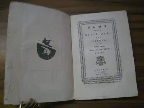 Rom. - Di Francesco Maria Malvolzi di Conegliano: Roma. Delle Belle Arti del disegno. Parte prima dell Architettura civile. 