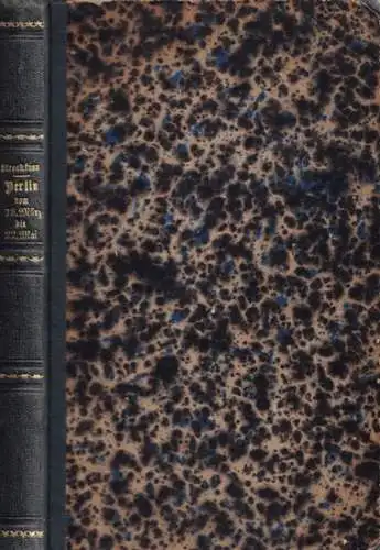 Carl, Adolph (d.i. Carl Adolph Streckfuß): Geschichte Berlins vom 18. März bis 22. Mai [1848] (= Das freie Preußen! - Geschichte des Berliner Freiheits-Kampfes vom 18. März 1848 und seine Folgen, Band 1). 