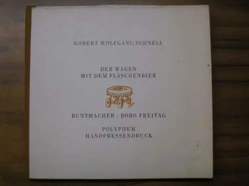 Schnell, Robert Wolfgang / Bobo Freitag (Illu.): Der Wagen mit dem Flaschenbier. 