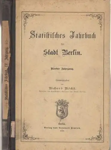 Berliner Statistik. - Böckh, Richard: Statistisches Jahrbuch der Stadt Berlin. Vierter (4.) Jahrgang. 