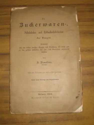 Demelius, A: Die Zuckerwaren , Schokoladen  und Lebkuchenfabrikation der Neuzeit. Enthaltend 250 der besten neuesten Rezepte und Verfahren, wie solche jetzt in den größten.. 