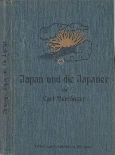Munzinger, Carl: Japan und die Japaner. - aus dem Inhalt: Japan als moderner Kulturstaat / Gebräuche und Lebensweise / Charakter und Gemüt / Shintoismus und Buddhismus / Großjapan und der Panmongolismus. 