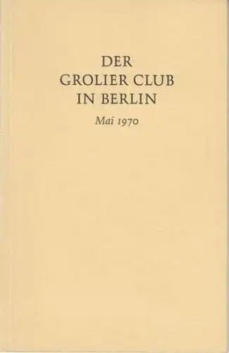 Grolier Club. - introduction: Borngässer, Ludwig: Treasures from the manuscript and music collection (Deckeltitel: Der Grolier Club in Berlin, Mai 1970). 