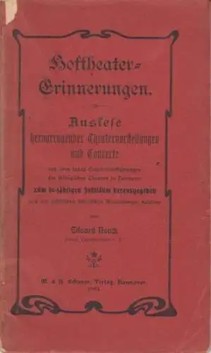 Hoftheater Hannover.   herausgegeben von Eduard Noack: Hoftheater Erinnerungen. Auslese hervorragender Theatervorstellungen und Concerte aus circa 13000 Gesammtaufführungen des Königlichen Theaters zu Hannover, zum.. 