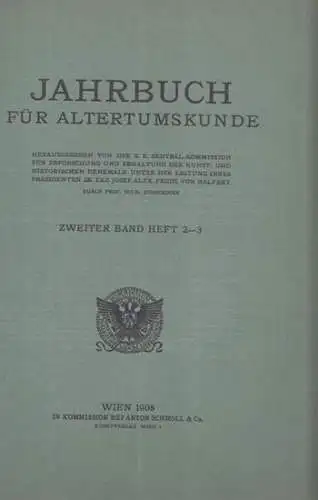 Jahrbuch für Altertumskunde.   Herausgeber: k. k. Zentral Kommission für Erforschung und Erhaltung der Kunst  und historischen Denkmale, Josef Alex. Freiherr von Helfert.. 