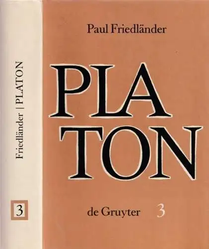 Platon.- Friedländer, Paul: Platon Band III (3. Band) : Die Platonischen Schriften, zweite und dritte Periode. 