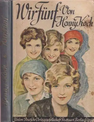 Koch, Henny: Wir Fünf - Wie Ilse zum Wandervogel bekehrt wurde. Zwei Erzählungen für junge Mädchen von Henny Koch. 