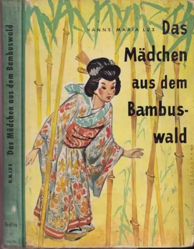 Lux, Hanns Maria: Das Mädchen aus dem Bambuswald - Eine seltsame Geschichte aus dem alten Japan. 