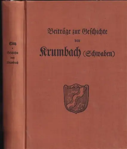 Krumbach.- Heinrich Ginz: Beiträge zur Geschichte des ehemaligen Marktes und der nunmehrigen Stadt Krumbach (Schwaben). 