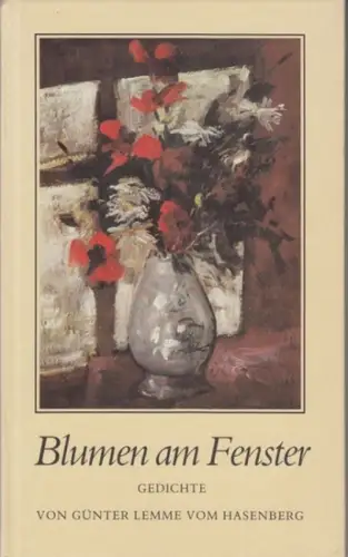 Lemme, Günter: Blumen am Fenster. Gedichte. - Widmungsexemplar !. 