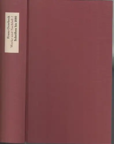 Overbeck, Franz: Werke und Nachlaß. Schriften bis 1880 ( = Werke und Nachlaß, Band 2 ). 