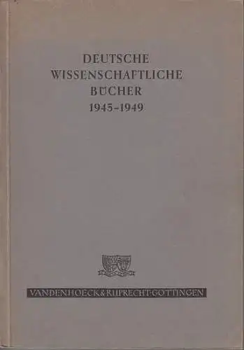 Deutsche Wissenschaftliche Bücher.   Staats  und Universitätsbibliothek Göttingen (Hrsg:): Deutsche Wissenschaftliche Bücher 1945   1949 : Eine Bibliographie mit Nachweis der Besprechungen.. 