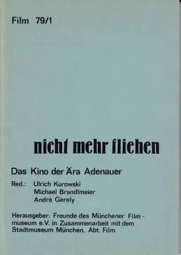 Kurowski, Ulrich   Michael Brendlmeier, André Gerely (Red.): nicht mehr fliehen   Das Kino der Ära Adenauer (= Film 79/1). Aus dem Inhalt:.. 