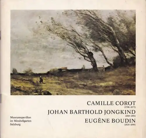Kulturamt der Stadt Salzburg (Hrsg.) - Heinrich Salfenauer (Geleit): Camille Corot - Johan Barthold Jongkind, Eugène Boudin. (Ausstellung) aus dem Museum Saint-Denis, Reims im Museumpavillon im Mirabellgarten, Salzburg vom 5. Juli bis 5. September 1979. 