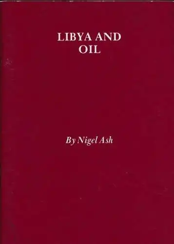 Ash, Nigel: Libya and Oil. 