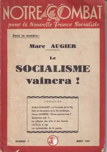 Notre combat pour la nouvelle France socialiste. - directeur: Andre Chaumet. - Marc Augier / Henry Janieres et autres: Notre combat pour la nouvelle France socialiste. - Numero 1, aout 1941. - du contenu: Marc Augier - Le socialisme vaincra ! / Andre Chau