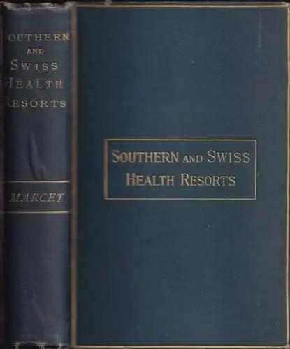 Marcet, William: The Principle Southern and Swiss Health Resorts : their climate and medical aspect. 