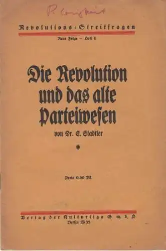Stadtler, E: Die Revolution und das alte Parteiwesen ( = Revolutions-Streifragen, Neue Folge, Heft 6 ). - Vortrag, gehalten am 12. März 1919 in der Singakademie zu Berlin. 