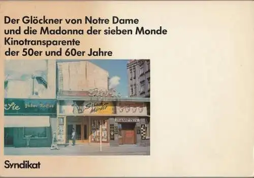 Chotjewitz, Peter O. / Eder, Klaus / Fritsch, Angelika u. a: Der Glöckner von Notre Dame und die Madonna der sieben Monde. Kinotransparente der 50er und 60er Jahre. 