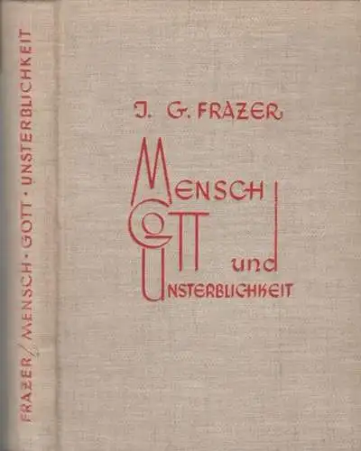 Frazer, James George. - mit Anmerkungen von H. Frank: Mensch, Gott und Unsterblichkeit. Gedanken über den menschlichen Fortschritt. 