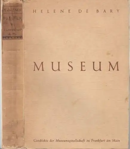 Bary, Helene de: Museum. Geschichte der Museumsgesellschaft zu Frankfurt am Main. - Widmungsexemplar für Edwin Redslob !. 