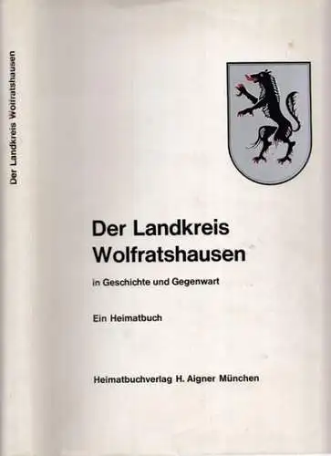 Wolfratshausen.- Kurt Rassa (Red.), Hermann Steinmeier u.a: Der Landkreis Wolfratshausen in Geschichte und Gegenwart - Ein Heimatbuch. 