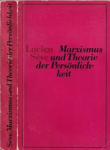 Sève, Lucien: Marxismus und Theorie der Persönlichkeit. 