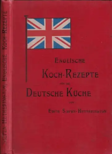 Siepen-Hetherington, Edith: Englische Koch-Rezepte für die Deutsche Küche. 