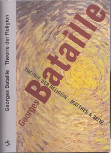 Bataille, Georges - Andreas Knop (Übers.) - Gerd Bergfleth (Hrsg.): Theorie der Religion. Herausgegeben und mit einem Nachwort versehen von Gerd Bergfleth (= Das theoretische Werk in Einzelbänden - Batterien 59). 
