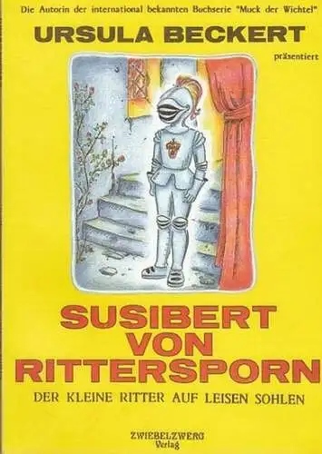 Beckert,  Ursula: Susibert von Rittersporn. Der kleine Ritter auf leisen Sohlen. Ein Märchen illustriert von Rosemarie Hager. 