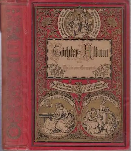 TöchterAlbum. - Gumpert, Thekla von (Hrsg.): Töchter-Album. XLIII.  (43.) Jahrgang. Unterhaltungen im häuslichen Kreise zur Bildung des Verstandes und Gemütes der heranwachsenden weiblichen Jugend. 