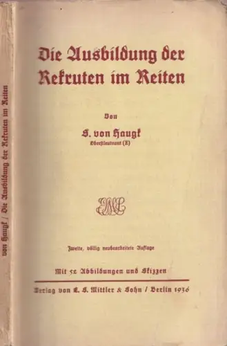 Haugk, G. von: Die Ausbildung der Rekruten im Reiten. 