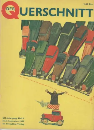 Querschnitt, Der. - Wittner, Victor (Red.) - Wölfling, Leopold / Ruhrmann, Carl / Lania, Leo / Frank, Bruno / Neville, Edgar u.a. (Beiträge): Der Querschnitt. Jahrgang XII (12), Heft 9, Ende September 1932. 